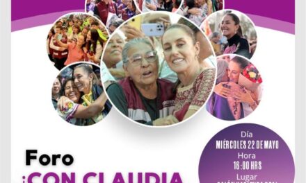 Invitan a foro “Con Claudia llegamos todas” para el miércoles 22 de mayo